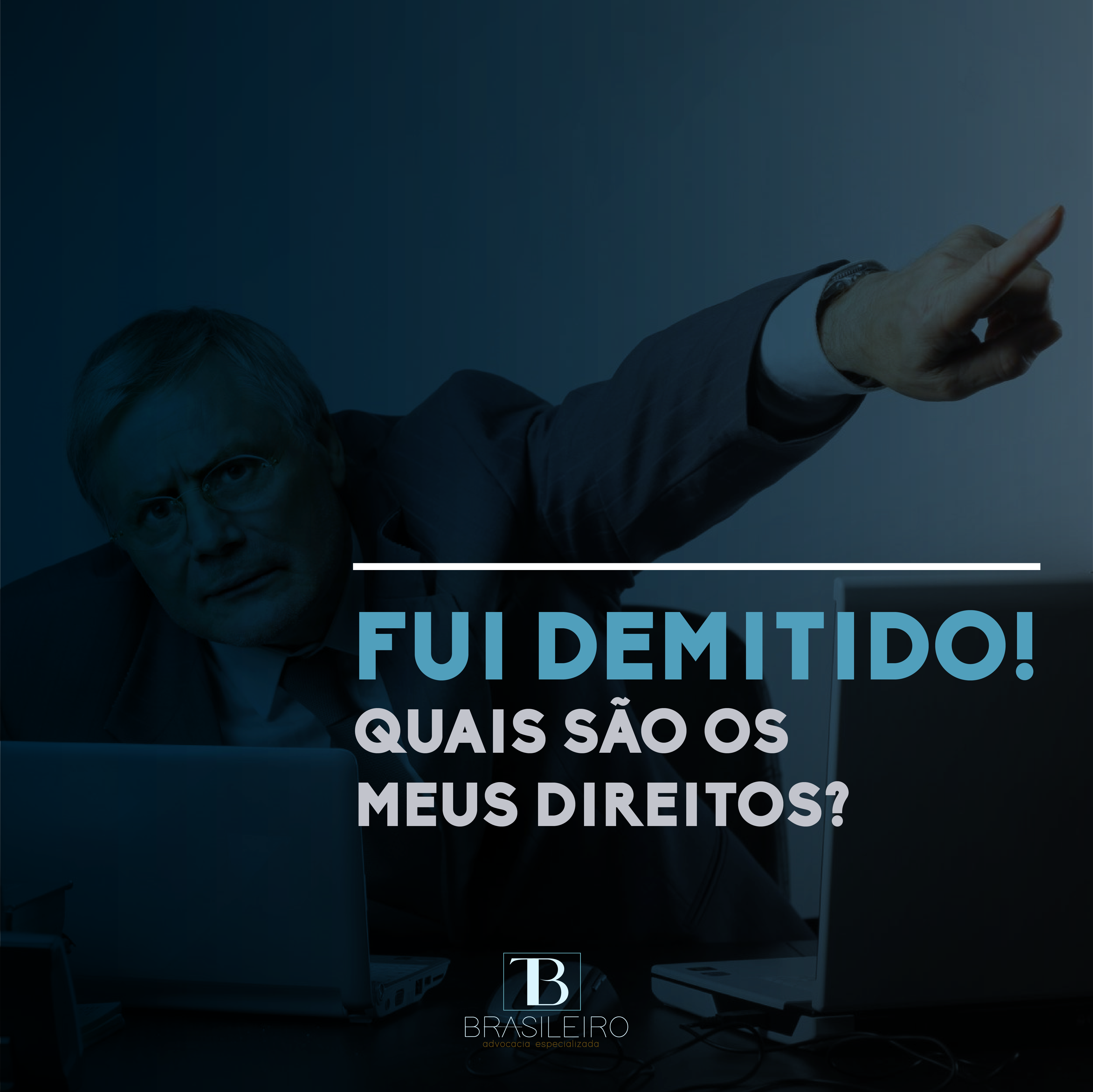FUI DEMITIDO! QUAIS MEUS DIREITOS?