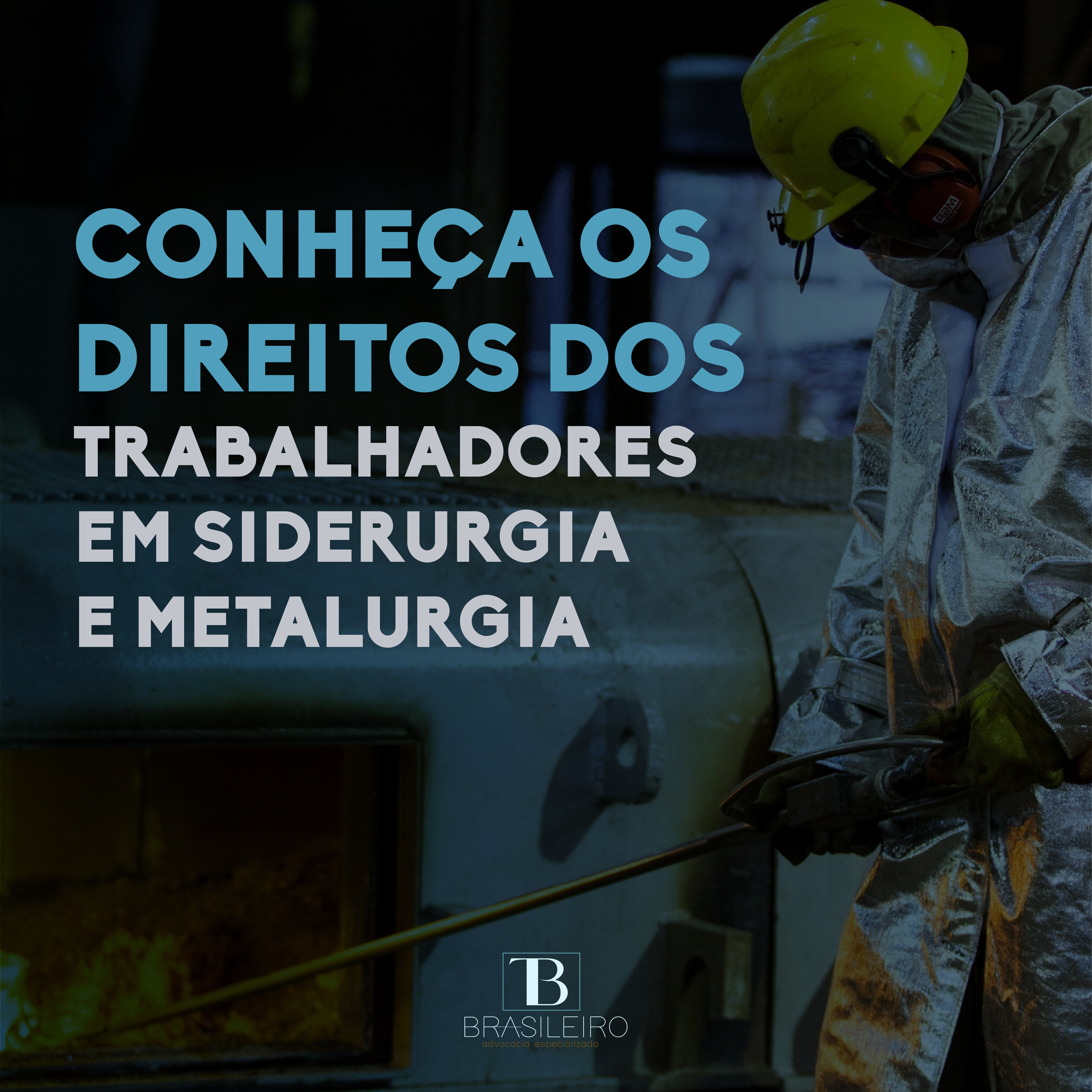 CONHEÇA OS DIREITOS DOS TRABALHADORES EM SIDERURGIA E METALURGIA