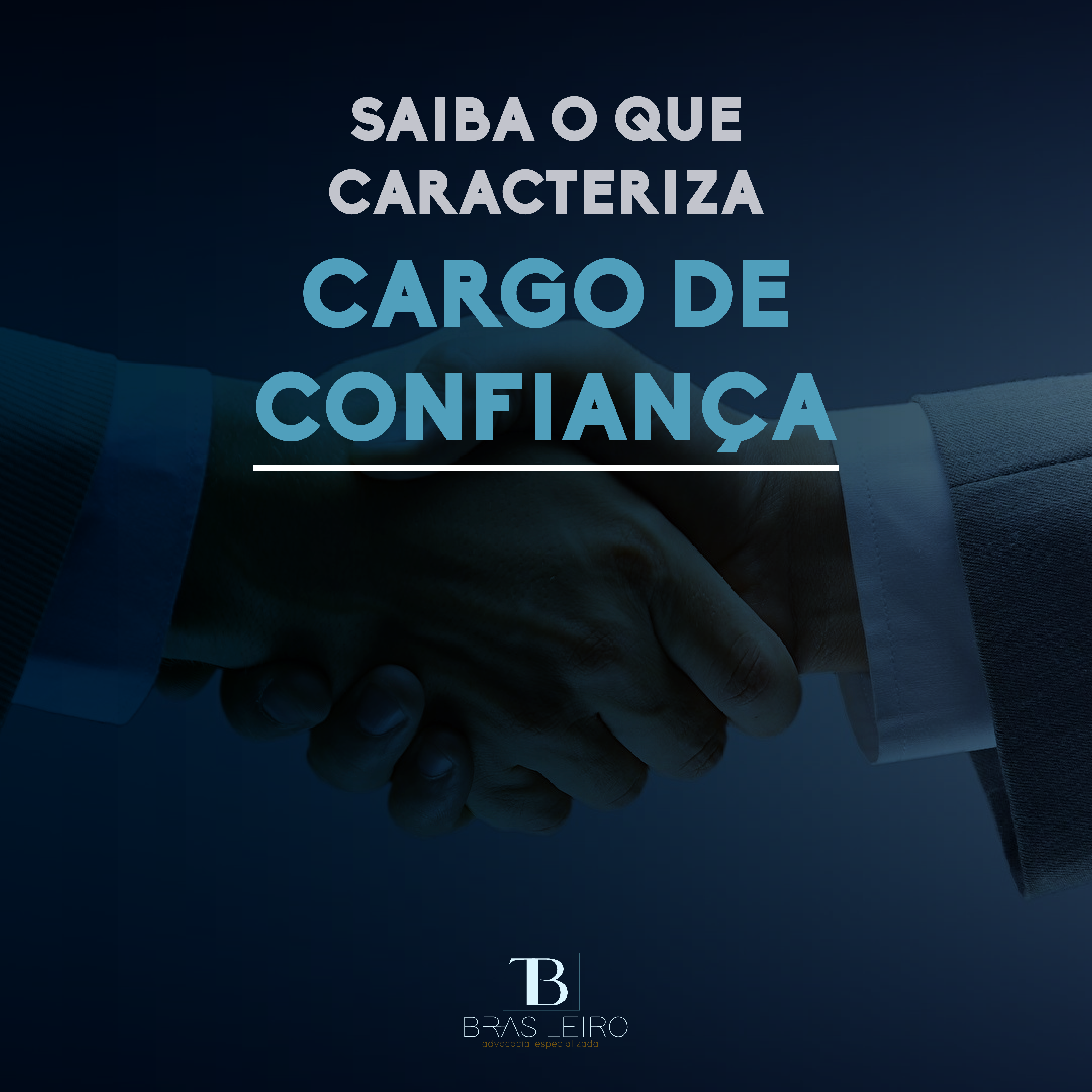 SAIBA O QUE CARACTERIZA CARGO DE CONFIANÇA